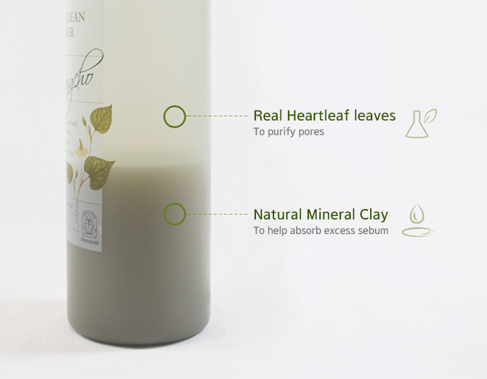 Real Heartleaf leaves To purify pores, Natural Mineral Clay To help absorb excess sebum
