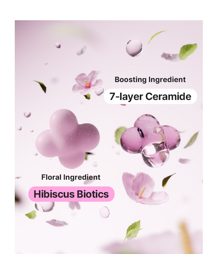 Boosting Ingredient 7-layer Ceramide, Floral Ingredient Hibiscus Biotics